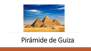 Pirámide de Guiza
 