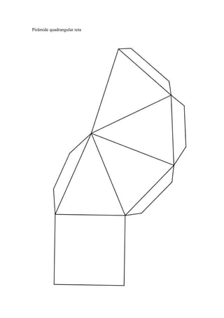 Pirâmide quadrangular reta
 