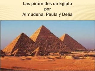 Las pirámides de Egipto
          por
Almudena, Paula y Delia




     Título
 