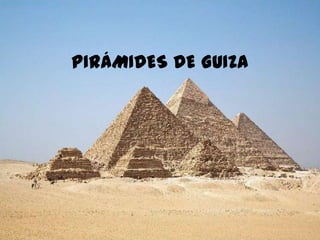 PIRÁMIDES DE GUIZA
 