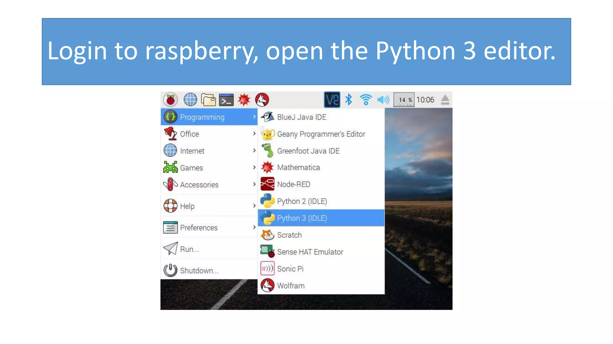 Login to raspberry, open the Python 3 editor.