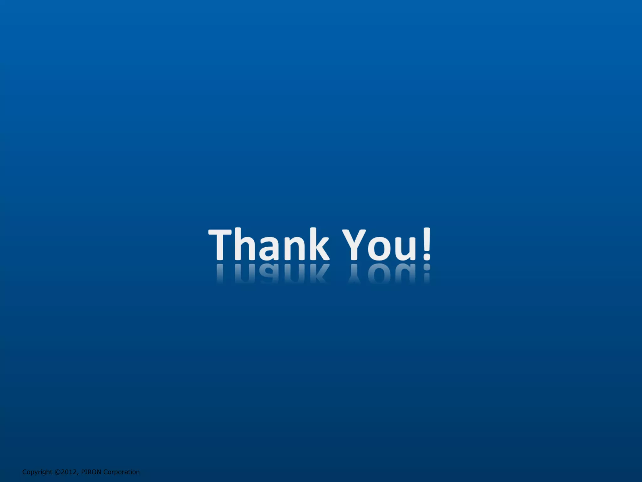 Copyright ©2012, PIRON Corporation
 