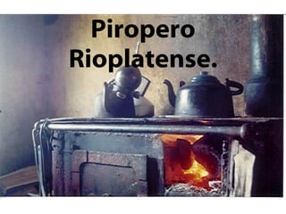 Piropero Rioplatense. 