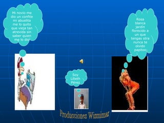 Rosa blanca jardín florecido a un que tengas otra nunca te olvido papitoo Mi novio me dio un confite mi abuelita me lo quito que vieja tan atrevida sin saber quien me lo dio Producciones Wismimar Soy Lilieth Pérez 