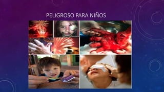 PELIGROSO PARA NIÑOS
 