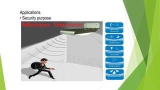 Applications
• Security purpose
 