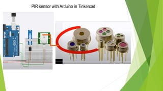 PIR sensor with Arduino in Tinkercad
 
