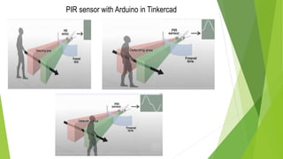 PIR sensor with Arduino in Tinkercad
 