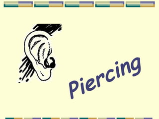 Piercing
 