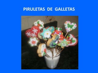 PIRULETAS DE GALLETAS
 
