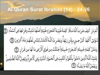 Al Quran Surat Ibrahim (14) : 24-26
 