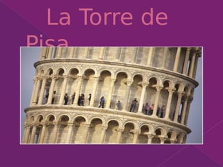 La Torre de
Pisa
 