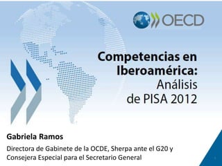 Gabriela Ramos
Directora de Gabinete de la OCDE, Sherpa ante el G20 y
Consejera Especial para el Secretario General 1
 