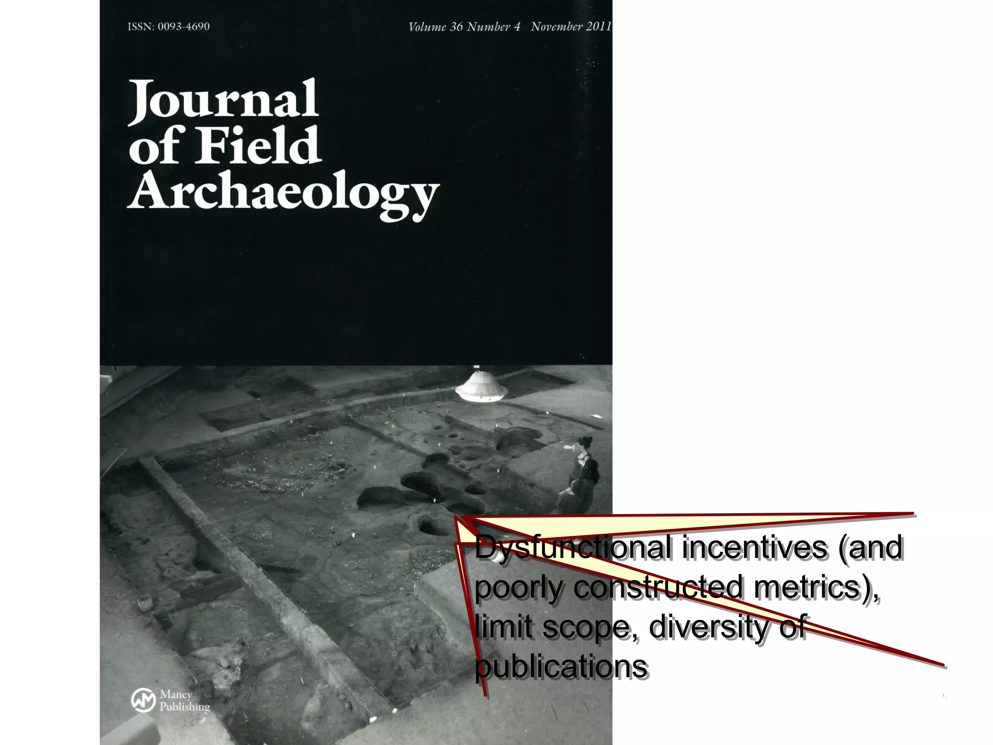 Dysfunctional incentives (and
poorly constructed metrics),
limit scope, diversity of
publications
Dysfunctional incentives (and
poorly constructed metrics),
limit scope, diversity of
publications
 