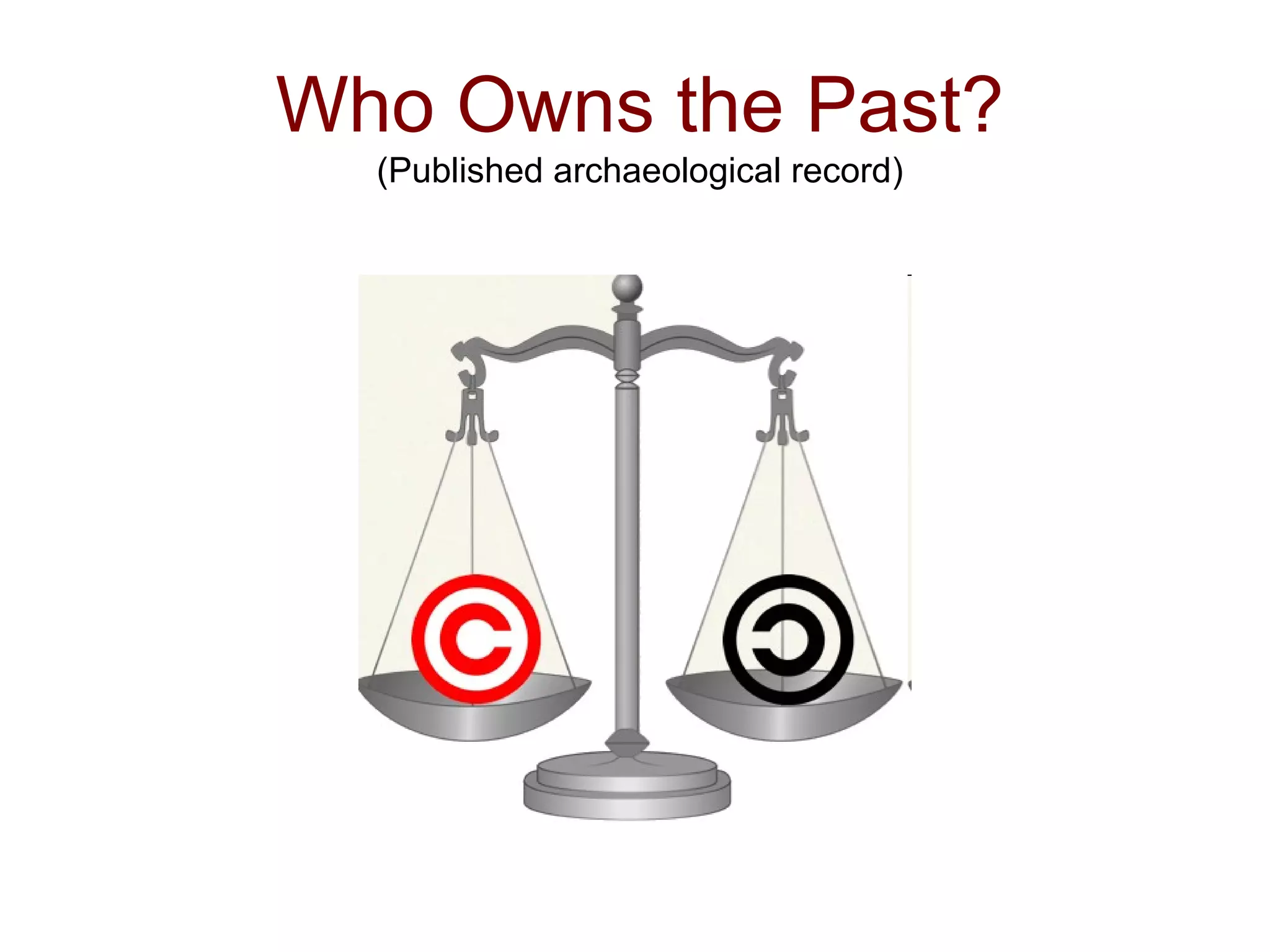 Who Owns the Past?
(Published archaeological record)
 