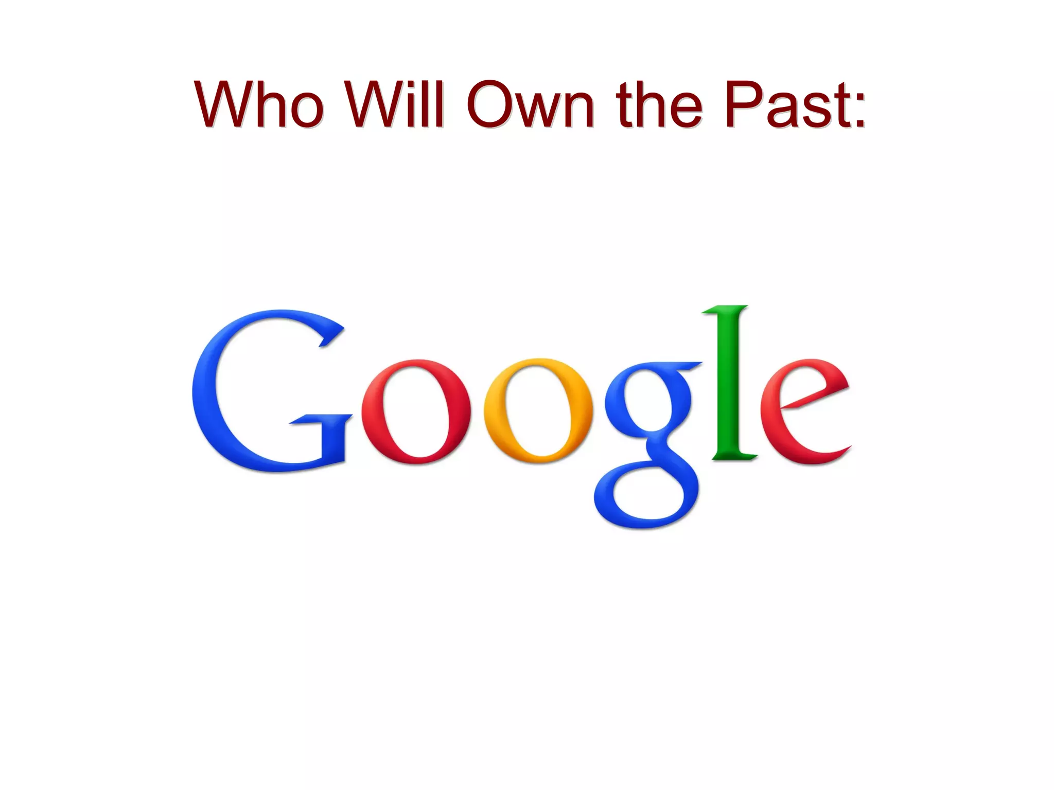 Who Will Own the Past:Who Will Own the Past:
 