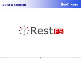 Beolink.org
4
Build a solution
 