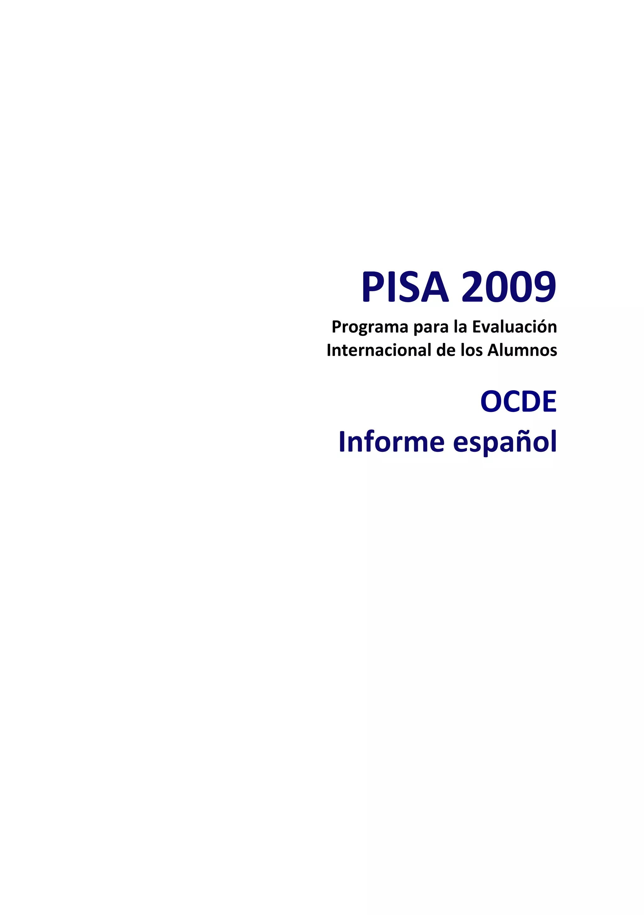 PISA 2009
 Programa para la Evaluación
Internacional de los Alumnos

           OCDE
 Informe español
 
