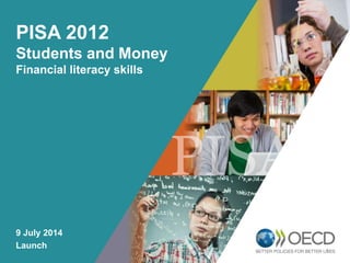 OECD EMPLOYER
BRAND
Playbook
1
PISA 2012
Students and Money
Financial literacy skills
9 July 2014
Launch
 