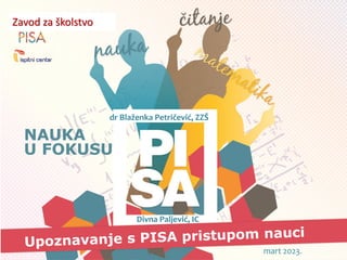 NAUKA
U FOKUSU
Zavod za školstvo
dr Blaženka Petričević, ZZŠ
Divna Paljević, IC
mart 2023.
 