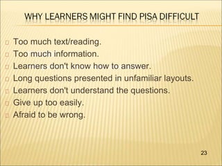 master
With guidelines for corporate presentations
Too much text/reading.
Too much information.
Learners don't know how to answer.
Long questions presented in unfamiliar layouts.
Learners don't understand the questions.
Give up too easily.
Afraid to be wrong.
23
 