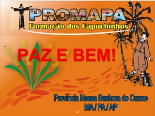 Nos finais de semana, realizam um trabalho pastoral nas comunidades: assistem as famílias, os jovens, OFS, doentes, Infância missionária, etc. 