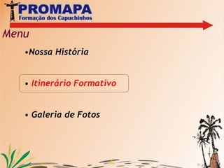 6No dia 04 de agosto de 1999 pelo Ministro Geral foi proclamado solenemente o nascimento da nova província sob o título de NOSSA SENHORA DO CARMO em São Luís do Maranhão na mesma Igreja que foi o berço dos inícios da missão. Aos poucos formos marcando presença: AmapáParáMaranhão
