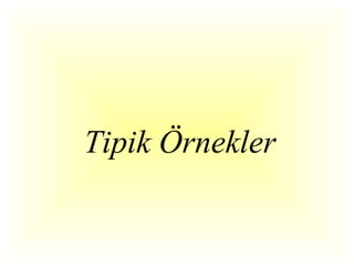 Tipik Örnekler
 