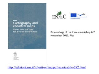 http://edizioni.sns.it/it/testi-online/pdf-scaricabile-282.html
Proceedings of the Icarus-workshop 6-7
November 2013, Pisa
 
