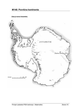 Primjeri zadataka PISA testiranja – Matematika Strana 19
M148: Površina kontinenta
 
