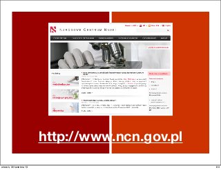 http://www.ncn.gov.pl
80wtorek, 30 kwietnia 13
 