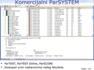 Taradi - 112
Komercijalni ParSYSTEM
 ParTEST, ParTEST Online, ParSCORE
 Dostupan svim nastavnicima našeg fakulteta
 