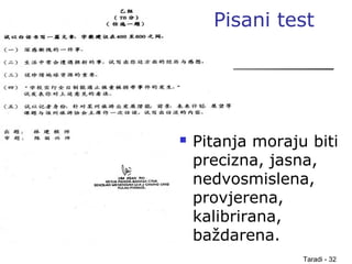 Taradi - 32
Pisani test
 Pitanja moraju biti
precizna, jasna,
nedvosmislena,
provjerena,
kalibrirana,
baždarena.
 
