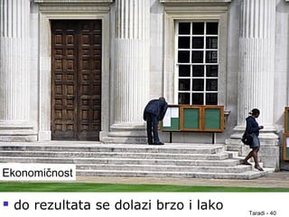 Taradi - 40
Prednosti pisanog testa
 do rezultata se dolazi brzo i lako
Ekonomičnost
 