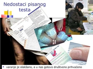 Taradi - 51
Nedostaci pisanog
testa
 varanje je olakšano, a u nas gotovo društveno prihvaćeno
 