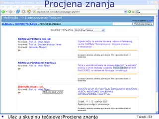 Taradi - 93
Procjena znanja
 Ulaz u skupinu tečajeva:Procjena znanja
 