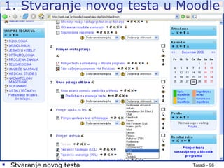Taradi - 96
1. Stvaranje novog testa u Moodle
 Stvaranje novog testa
 