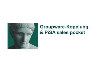 Groupware-Kopplung
& PiSA sales pocket
 