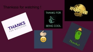 Thanksss for watching !
 