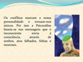 Uma das mais importantes descobertas de Freud é a de que há uma sexualidade infantil: o psiquismo humano forma-se a partir dos conflitos que, desde o nascimento, confrontam os instintos sexuais (a Líbido) e a realidade. Em termos psicanalíticos,  somos o resultado da história da nossa infância.