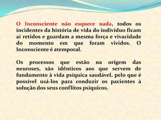 A infância nos persegue ao longo de nossa vida, uma vez que é nesse período que a nossa personalidade se desenvolve. Durante a infância o inconsciente vai dividir-se e dar origem às outras instâncias da Psique. Por isso passamos por períodos de crise, de ruptura e de reconfiguração das nossas estruturas psíquicas. 