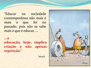 SublimaçãoCabe ao professor  oportunizar a canalização da pulsão em sublimação.  Para que isso aconteça, é necessário que o educador use estratégias variadas.Brincadeiras, atividades esportivas, musica, dança, atividades de leitura (contos em geral), escrita, passeios, vídeos, feira de ciências e tantas outras atividades e recursos que possam tornar o processo de ensino-aprendizagem mais criativo para aluno e professor.   