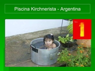 Piscina Kirchnerista - Argentina 