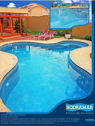 A Piscina dos seus sonhos

FORMATO: IRREGULAR COM BANCO
ESTAMPA: PASTILLE GLASS
PISCINA COM FORMATO DIFERENCIADO FORMADO POR 3 CÍRCULOS, ELA POSSUI UM BANCO COM UM PATAMAR
MAIS BAIXO PARA AUXILIAR NA SAÍDA DA PISCINA, ALÉM DA ILUMINAÇÃO COM LED QUE GARANTE A DIVERSÃO
NOTURNA. COM RELAXAMENTO ATRAVÉS DOS BICOS DE HIDROMASSAGEM .

SODRAMAR
3

 