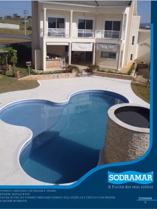 ?

A Piscina dos seus sonhos

FORMATO: IRREGULAR COM PRAINHA E DEGRAU
ESTAMPA: PASTILLE WHITE
PISCINA DE VINIL NO FORMATO IRREGULAR FORMADO PELA JUNÇÃO DE 4 CÍRCULOS COM PRAINHA
E CASCATA DE EMBUTIR.

SODRAMAR
31

 