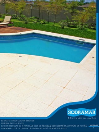 ?

A Piscina dos seus sonhos

FORMATO: IRREGULAR COM PRAINHA
ESTAMPA: PASTILLE WHITE
PISCINA IRREGULAR COM PRAINHA E DECK DE MADEIRA QUE ACOMPANHA AS CURVAS DA PISCINA.
O SKIMMER CUIDA DA LIMPEZA DA SUPERFÍCIE E O LED ILUMINA SUA NOITE.

SODRAMAR
9

 