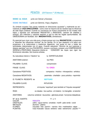 PISCIS          (19 Febrero * 20 Marzo)


SIGNO de AGUA           junto con Cáncer y Escorpio.

SIGNO MUTABLE           ju...