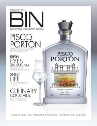 FEBRUARY 2011




PISCO
PORTÓN
BRINGING PISCO INTO
THE MAINSTREAM

IRISH
EYES
ARE SMILING
IRISH WHISKEY
THRIVES YEAR-ROUND

SHELF
LIFE
12 TIPS FOR KEEPING
IT FRESH


CULINARY
COCKTAILS
DRINKS TAKE A CUE
FROM THE KITCHEN




 INDUSTRY NEWS • NEW PRODUCTS & PROMOTIONS • MARKETING INFO • AND MORE
 