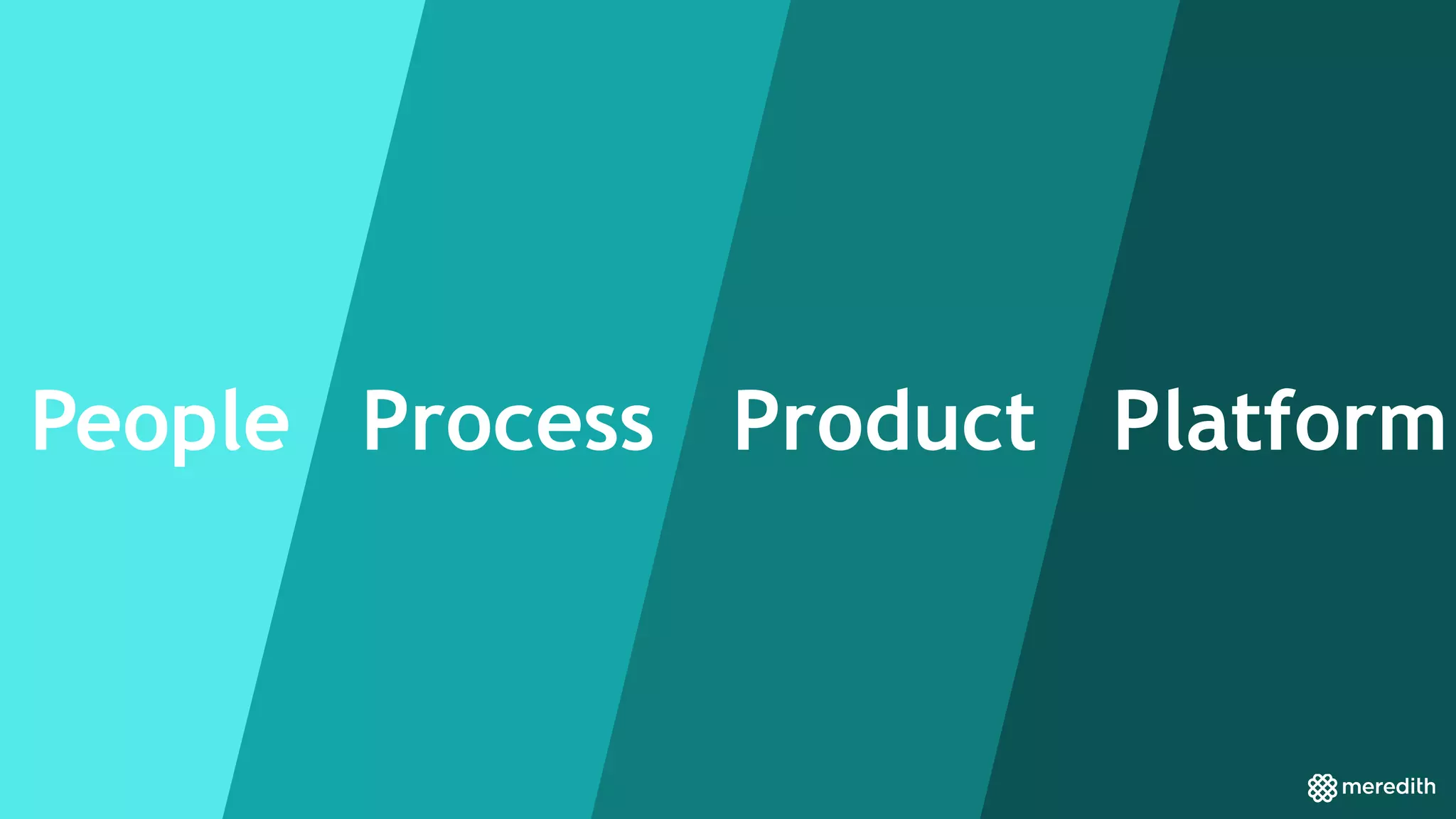 People Process Product Platform
 