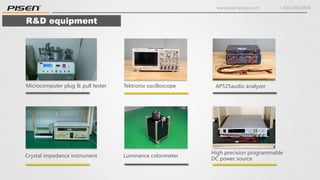www.pisengroup.com + 400-088-9898
Crystal impedance instrument Luminance colorimeter
High precision programmable
DC power source
Microcomputer plug & pull tester Tektronix oscilloscope AP525audio analyzer
R&D equipment
 